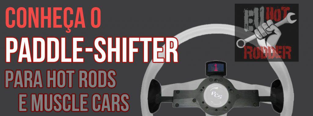 Paddle-Shifter para Hot Rods, Muscle-Cars, etc…
