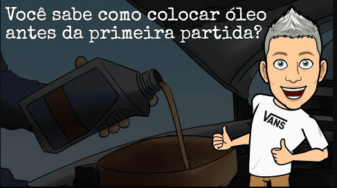 PRIMEIRA PARTIDA DO MOTOR: VOCÊ SABE COMO – OU POR ONDE – COLOCAR ÓLEO NO MOTOR?