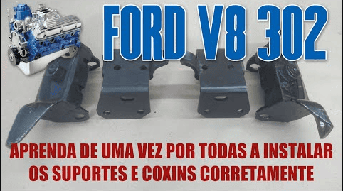 APRENDA DE UMA VEZ POR TODAS A INSTALAR CORRETAMENTE OS SUPORTES E OS COXINS DO MOTOR FORD V8 302