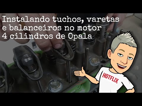 ACOMPANHE A INSTALAÇÃO DOS TUCHOS, VARETAS E BALANCEIROS NO MOTOR 4 CILINDROS DO OPALA