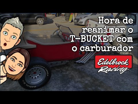 CHEGOU A HORA DE FUNCIONAR O T-BUCKET, AO VIVO, E VER SE O CARBURADOR EDELBROCK FICOU LEGAL
