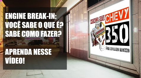 PRIMEIRA PARTIDA DO MOTOR CHEVROLET 350 V8: VOCÊ SABE – OU JÁ SABIA – O QUE É O ENGINE BREAK-IN?