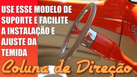 COLUNA DE DIREÇÃO – QUANDO VOCÊ ESTÁ CONSTRUINDO UM HOTROD, É MELHOR FACILITAR AS COISAS ANTES
