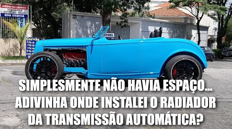 CONSTRUÇÃO DE HOT ROD É FALTA DE ESPAÇO, O TEMPO TODO. VEJA A SOLUÇÃO PARA O RADIADOR DE TRANSMISSÃO