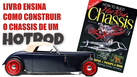CHASSIS DE HOT ROD: MESMO QUE VOCÊ NÃO VÁ CONSTRUIR UM, É BOM APRENDER SOBRE A MATÉRIA