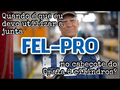 VOCÊ SABE QUANDO DEVE UTILIZAR JUNTA DE CABEÇOTE FEL-PRO NO CABEÇOTE DOS MOTORES OPALA 6 CILINDROS?