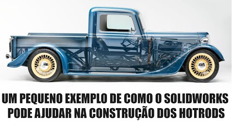 CONSTRUÇÃO DE HOT RODS: VEJA COMO O SOLIDWORKS PODE SER APLICADO NO DIA A DIA DA HOTROD SHOP