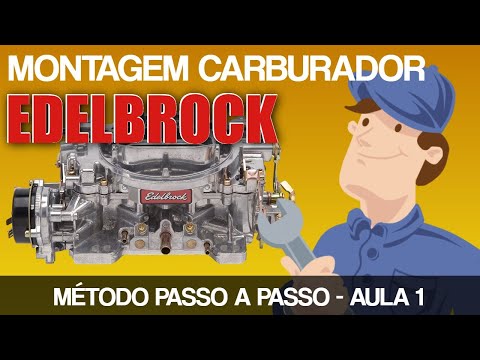CARBURADORES EDELBROCK QUADRIJET: MONTAGEM PASSO A PASSO DO CARBURADOR EDELBROCK PARTE 1