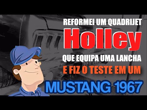 CARBURADOR HOLLEY QUADRIJET – REFORMEI UM DE UMA LANCHA E TESTAMOS EM UM FORD MUSTANG 1967