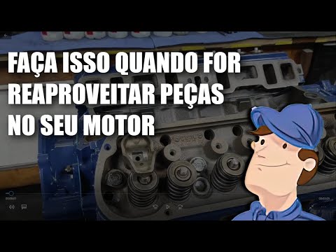 MONTAGEM DE MOTORES COM REAPROVEITAMENTO DE PEÇAS: FAÇA ISSO PARA NÃO TER PROBLEMAS DE DESGASTE