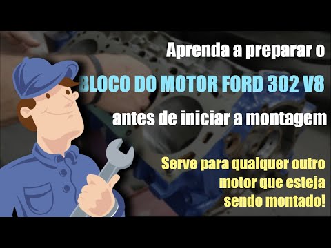 MOTOR FORD 302 V8 – COMO PREPARAR O BLOCO DO MOTOR PARA TER UMA MONTAGEM TRANQUILA E SEGURA