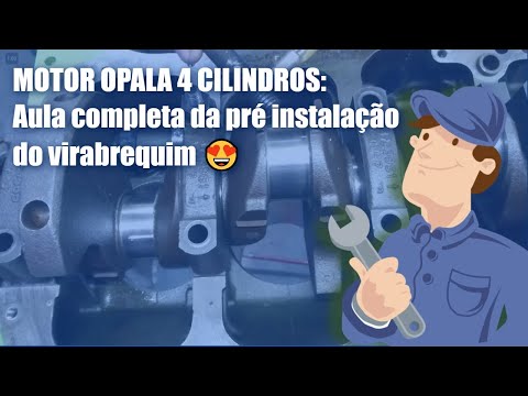 MOTOR DE CHEVROLET OPALA 4 CILINDROS – COMO INSTALAR O VIRABREQUIM E CHECAR SE AS FOLGAS ESTÃO OK