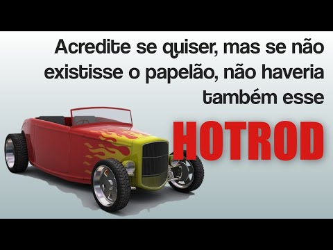 CONSTRUÇÃO DE HOTRODS: SE VOCÊ NÃO TIVER UM PAPELÃO, O HOTROD NÃO SAI DO PAPEL!