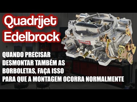 CARBURADOR EDELBROCK QUADRIJET – TÉCNICA IMPORTANTE PARA QUANDO VOCÊ PRECISA DESMONTAR AS BORBOLETAS