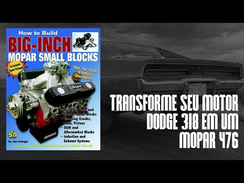 MOTOR DODGE 318 V8 – SAIBA O QUE VOCÊ PODE FAZER PARA TRANSFORMAR EM UM MOPAR ATÉ 476 CID (7.9)
