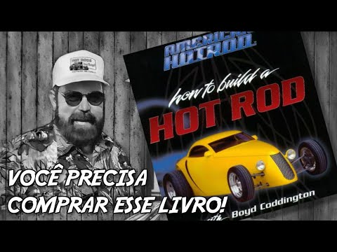 BOYD CODDINGTON ENSINA NESSE LIVRO COMO ELE FAZ PARA CONSTRUIR AQUELES HOTRODS QUE O DEIXARAM FAMOSO